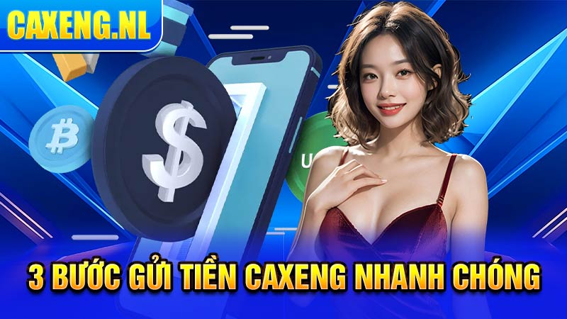 3 bước gửi tiền Caxeng nhanh chóng