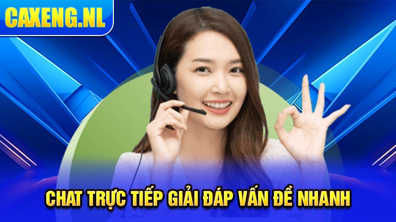 Chat trực tiếp giải đáp vấn đề nhanh