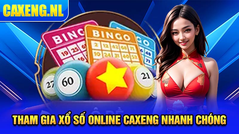 Tham gia xổ số online Caxeng nhanh chóng